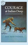 Courage at Indian Deep - Jane Resh Thomas - 9780395556993