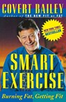 Smart Exercise: Burning Fat, Getting Fit - Covert Bailey - 9780395661147