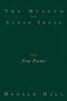 The Museum of Clear Ideas - Donald Hall - 9780395680858