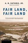 Fair Land, Fair Land - Alfred Bertram Jr. Guthrie ; A. B. Guthrie - 9780395755198