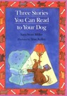 Three Stories You Can Read to Your Dog - Sara Swan Miller ; True Kelley - 9780395861356