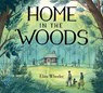 Home in the Woods - Eliza Wheeler - 9780399162909