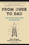 From Dude to Dad - Chris (Chris Pegula) Pegula ; Frank (Frank Meyer) Meyer - 9780399166266
