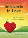 Introverts in Love - Sophia (Sophia Dembling) Dembling - 9780399170614