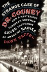 The Strange Case of Dr. Couney - RAFFEL,  Dawn - 9780399175749