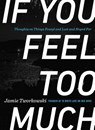If You Feel Too Much - TWORKOWSKI,  Jamie - 9780399176494