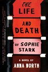 The Life and Death of Sophie Stark - Anna North - 9780399184475
