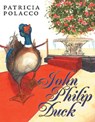 JOHN PHILIP DUCK - Patricia Polacco - 9780399242625