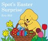 Spot's Easter Surprise - Eric Hill - 9780399247439