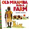 Old Mikamba Had A Farm - Rachel Isadora - 9780399257407