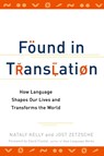 Found in Translation - Nataly Kelly ; Jost Zetzsche - 9780399537974