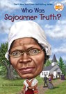 Who Was Sojourner Truth? - Yona Zeldis McDonough ; Who HQ - 9780399539787