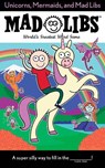 Unicorns, Mermaids, and Mad Libs - Billy Merrell - 9780399544224