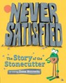 Never Satisfied: The Story of The Stonecutter - Dave Horowitz - 9780399548475