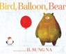 Bird, Balloon, Bear - Il Sung Na - 9780399551574