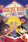 Goldie Blox and the Three Dares (Goldieblox) - MCANULTY,  Stacy - 9780399556371