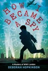 How I Became a Spy - Deborah Hopkinson - 9780399557095