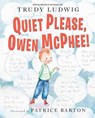 Quiet Please, Owen McPhee! - Trudy Ludwig ; Patrice Barton - 9780399557132