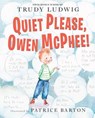 Quiet Please, Owen McPhee! - Patrice Barton ; Trudy Ludwig - 9780399557156