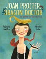 Joan Procter, Dragon Doctor - Patricia Valdez - 9780399557279
