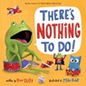 There's Nothing to Do! - Dev Petty - 9780399558054
