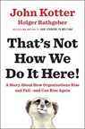 That's Not How We Do It Here! - John Kotter ; Holger Rathgeber - 9780399563942