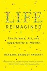 Life Reimagined - Barbara Bradley Hagerty - 9780399573323