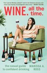 Wine. All the Time. - Marissa A. Ross - 9780399574177
