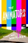 The Animators - WHITAKER,  Kayla Rae - 9780399589584