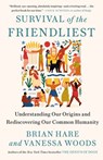 Survival of the Friendliest - Brian Hare ; Vanessa Woods - 9780399590672