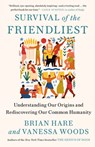 Survival of the Friendliest - Brian Hare ; Vanessa Woods - 9780399590689