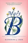 Mary B: A Novel - Katherine J. Chen - 9780399592225