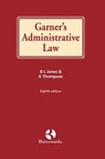 Garner's Administrative Law - Brian (Professor of Environmental Liability Jones ; Katharine (Lecturer in Law Thompson - 9780406992512