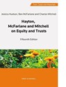 Hayton, McFarlane and Mitchell: Text, Cases and Materials on Equity and Trusts - Professor Charles Mitchell (Hon) ; Professor Ben McFarlane ; Dr Jessica Hudson - 9780414103795