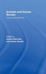 Animals and Human Society - Aubrey Manning ; James Serpell - 9780415091558