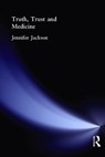 Truth, Trust and Medicine - Jennifer Jackson - 9780415185486