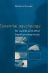 Essential Psychology for Nurses and Other Health Professionals - GRAHAM (UNIVERSITY OF PLYMOUTH,  UK University of Plymouth University of Plymouth, U.K. University of Plymouth, Plymouth, England, UK University of Plymouth, Devan, UK University of Plymouth, UK) Russell - 9780415188883