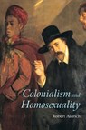 Colonialism and Homosexuality - Robert (University of Sydney Aldrich - 9780415196161