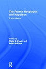 The French Revolution and Napoleon - PHILIP (UNIVERSITY OF NEWCASTLE,  Australia) Dwyer ; Peter (University of Melbourne, Australia) McPhee - 9780415199070