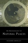 An Archaeology of Natural Places - Richard Bradley - 9780415221504