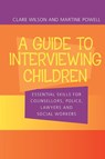 A Guide to Interviewing Children - Claire Wilson ; Martine Powell - 9780415252508