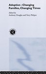 Adoption - ANTHONY (CHIEF EXECUTIVE OF CAFCASS,  UK) Douglas ; Terry Philpot - 9780415256841
