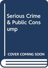 Serious Crime & Public Consump - Unknown Author - 9780415257039