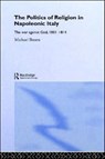 Politics and Religion in Napoleonic Italy - Michael Broers - 9780415266703