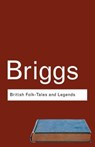 British Folk Tales and Legends - BRIGGS,  Katharine - 9780415286022