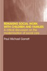Remaking Social Work with Children and Families - Paul Michael Garrett - 9780415298391