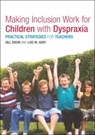 Making Inclusion Work for Children with Dyspraxia - Lois Addy ; Gill Dixon - 9780415314893
