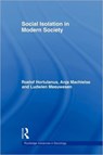 Social Isolation in Modern Society - ROELOF HORTULANUS ; ANJA (UTRECHT UNIVERSITY,  The Netherlands) Machielse ; Ludwien Meeuwesen - 9780415367684
