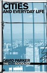 Cities and Everyday Life - David (Journalist Parker - 9780415382724