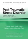 Post Traumatic Stress Disorder - Patrick (Institute of Psychiatry Smith ; Sean (Institute of Psychiatry Perrin ; William (Institute of Psychiatry Yule ; David M. Clark - 9780415391641